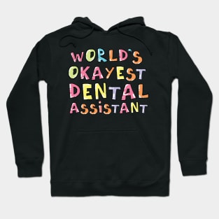 World's Okayest Dental Assistant Gift Idea Hoodie